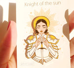 "Knight of the Sun" - hard enamel pin